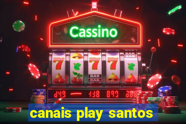 canais play santos